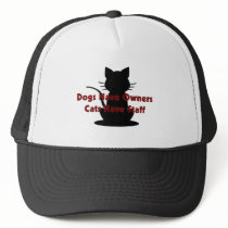 Dogs Have Owners...Cats Have Staff