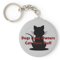 Dogs Have Owners...Cats Have Staff