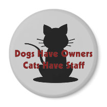 Dogs Have Owners...Cats Have Staff