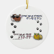 Dogs Have Owners Cats Have Staff Christmas Ornaments
