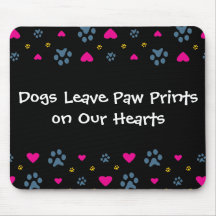 Dogs Leave Paw Prints on Our Hearts Mousepad