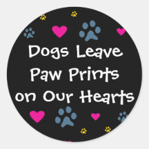 Dogs Leave Paw Prints on Our Hearts Stickers