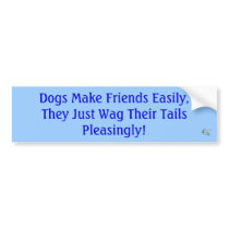 Dogs Make Friends Easily..........................