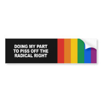 Doing my part to piss off the radical right Bumper Bumper Sticker