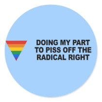 Doing my part to piss off the radical right round sticker