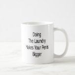 Doing The Laundry Makes Your Penis Bigger Coffee Mug