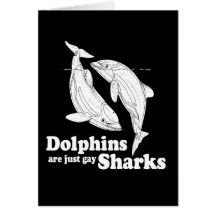 Dolphins are just gay sharks greeting cards