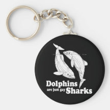 Dolphins are just gay sharks key chain