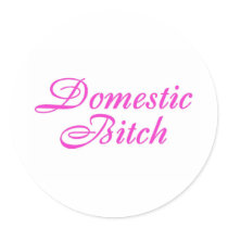 Domestic Bitch Pink Round Sticker
