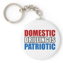 Domestic Drilling is Patriotic Key Chain