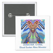 DOMUHAA  CHAAL - Blood Sucker Alien Monster Button