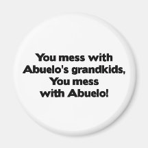 Don't Mess with Abuelo's Grandkids Fridge Magnets
