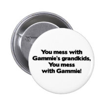 Don't Mess with Gammie's Grandkids Pinback Button