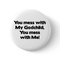 Don't Mess with My Godchild Pins