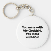 Don't Mess with My Godchild Key Chain
