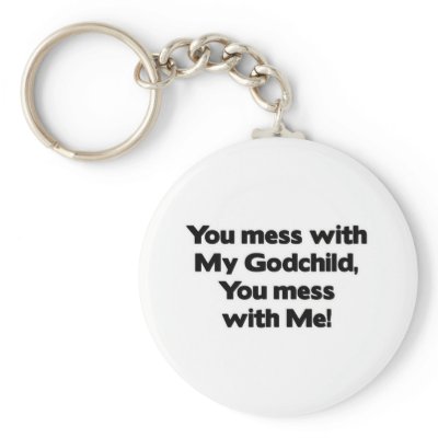 Don't Mess with My Godchild Keychain by MotherandFatherGifts