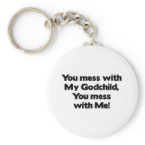 Don't Mess with My Godchild Key Chain