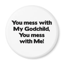 Don't Mess with My Godchild Magnets