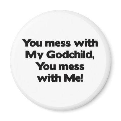 Don't Mess with My Godchild Magnets by MotherandFatherGifts