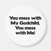 Don't Mess with My Godchild Magnets