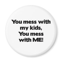 Don't Mess with My Kids Refrigerator Magnets