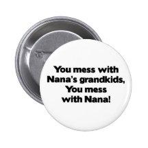 Don't Mess with Nana's Grandkids Pinback Button