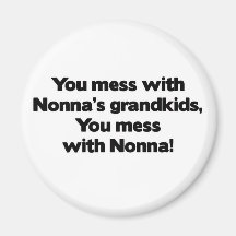 Don't Mess with Nonna's Grandkids Refrigerator Magnets