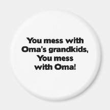 Don't Mess with Oma's Grandkids Refrigerator Magnet