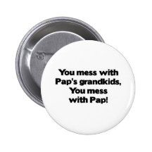 Don't Mess with Pap's Grandkids Button