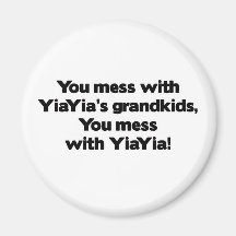 Don't Mess with YiaYia's Grandkids Refrigerator Magnet