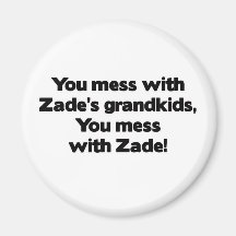 Don't Mess with Zade's Grandkids Refrigerator Magnets