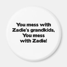 Don't Mess with Zadie's Grandkids Refrigerator Magnets