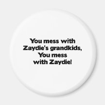 Don't Mess with Zaydie's Grandkids Refrigerator Magnets