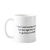 Don't mind coming to work coffee mugs