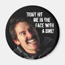 “Don’t Hit Me in the Face with a Bike!” Magnets