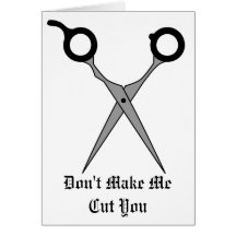 Don’t Make Me Cut You (Black Hair Cutting Scissor) Greeting Cards