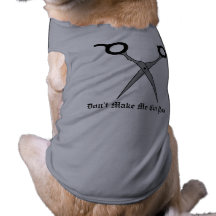 Don’t Make Me Cut You (Black Hair Cutting Scissor) Doggie Tee Shirt