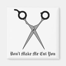 Don’t Make Me Cut You (Black Hair Cutting Scissor) Refrigerator Magnets