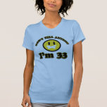 Don’t tell anybody I’m 33 t-shirts