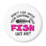 Doncha Wish Refrigerator Magnet