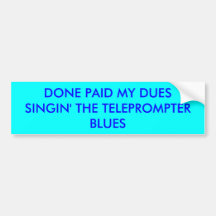 DONE PAID MY DUES BUMPER STICKER