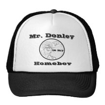 Donley is my Homeboy Trucker Hats