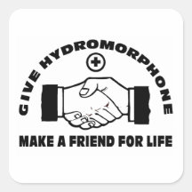 Donnez le Hydromorphone font un ami pendant la vie Sticker Carré