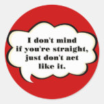 Don't Act Straight (reverse) Round Sticker