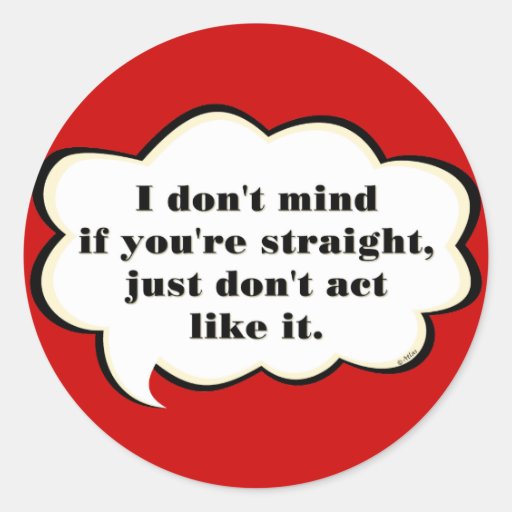 Don't Act Straight (reverse) Round Sticker