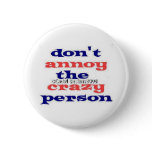 Dont Annoy Crazy Persons Button