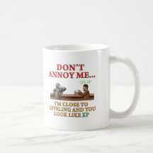 Don't Annoy Me Mugs