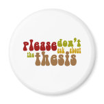 Don't ask about the thesis refrigerator magnets