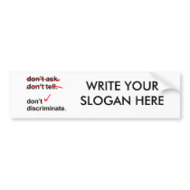 Don't ask. Don't tell. Don't Discriminate Bumper Sticker