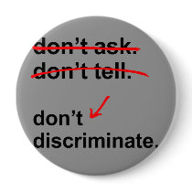 Don't ask. Don't tell. Don't Discriminate. Button